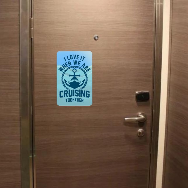 I love it when we are cruising together - Door Magnet (Creator Uploaded)