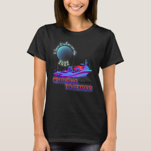 I Love It When We Are Cruising Together Men And Wo T-Shirt