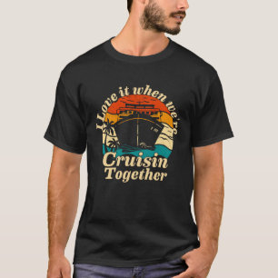I Love It When We re Cruisin Together 2023 Cruise T-Shirt