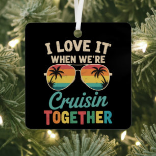 I Love It When We"re Cruisin Together Cruise Ship  Metal Tree Decoration
