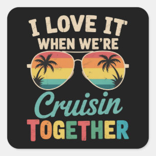 I Love It When We"re Cruisin Together Cruise Ship  Square Sticker