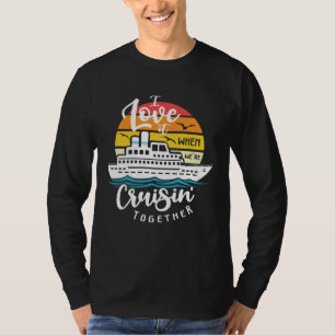 I Love It When We re Cruisin Together Nautical Sai T-Shirt