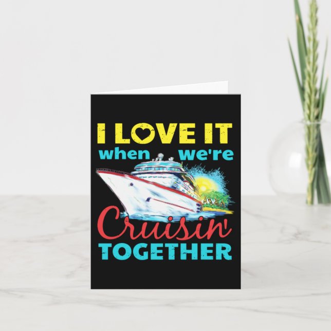I Love It When Were Cruisin Together Card (Front)