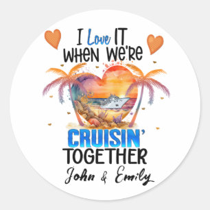 I love it when We're Cruisin' Together Cruise Classic Round Sticker