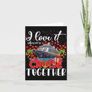 I Love It When We're Cruisin Together Cruise Coupl Card
