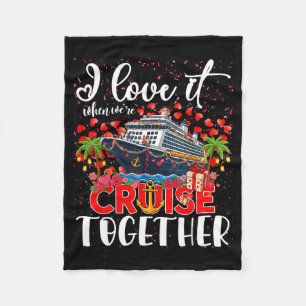 I Love It When We're Cruisin Together Cruise Coupl Fleece Blanket