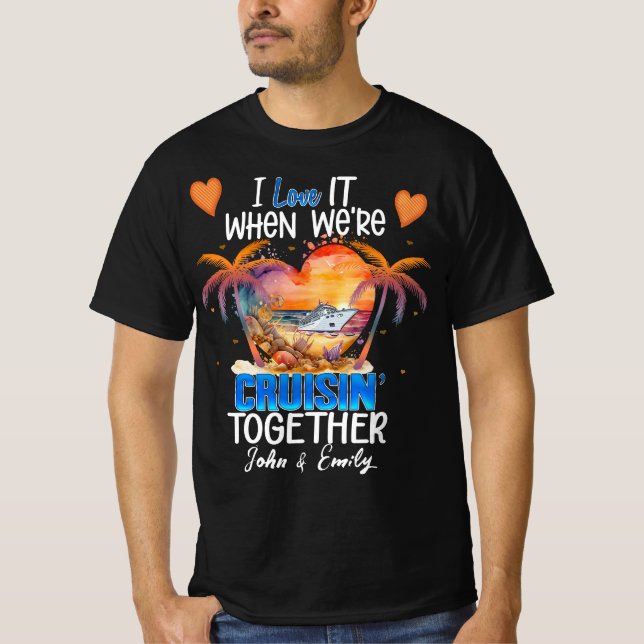 I love it when We're Cruisin' Together Cruise Vaca T-Shirt (Front)