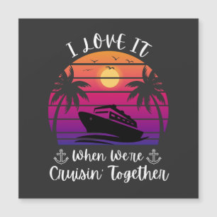 I Love It When We're Cruising Together Cruise Coup