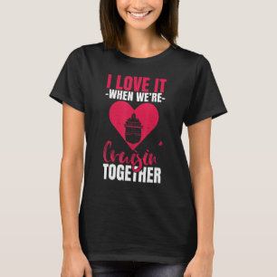 I Love It When We're Cruising Together Cruise Cru T-Shirt