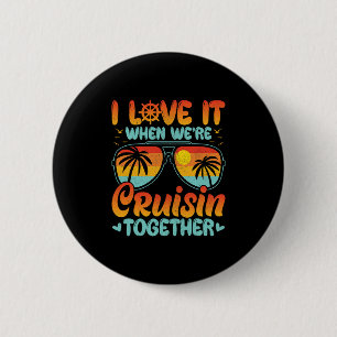 I Love It When We're Cruising Together Cruise Trip 6 Cm Round Badge