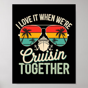 I Love It When We're Cruising Together Cruise Vaca Poster