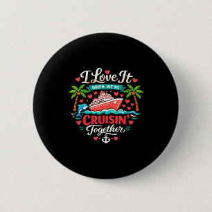 I Love It When Were Cruising Together Cruise Vibes 6 Cm Round Badge