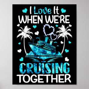 I Love It When We're Cruising Together Men Women K Poster