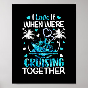 I Love It When We're Cruising Together Men Women K Poster