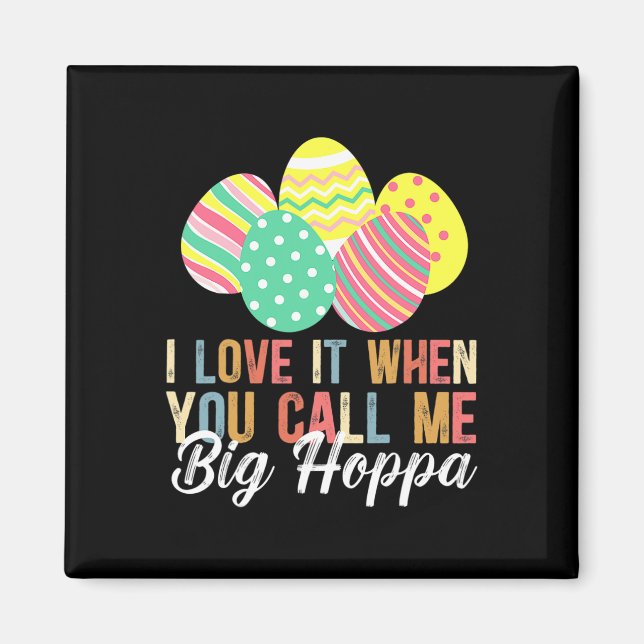 I Love It When You Call Me Big Hoppa Bunny Ear Eas Magnet (Front)