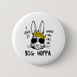 I Love It When You Call Me Big Hoppa Bunny Easter 6 Cm Round Badge