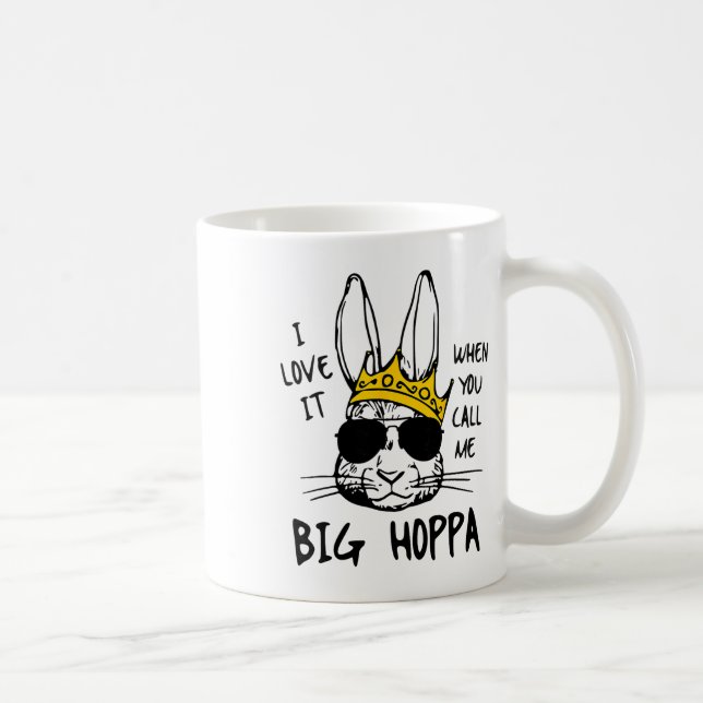 I Love It When You Call Me Big Hoppa Bunny Easter  Coffee Mug (Right)