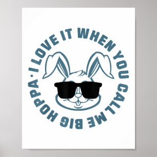 I Love It When You Call Me Big Hoppa Bunny Sungles Poster