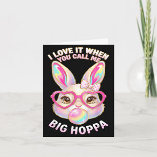 I Love It When You Call Me Big Hoppa Card
