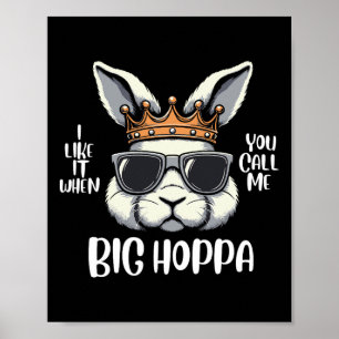 I Love It When You Call Me Big Hoppa Easter Bunny Poster