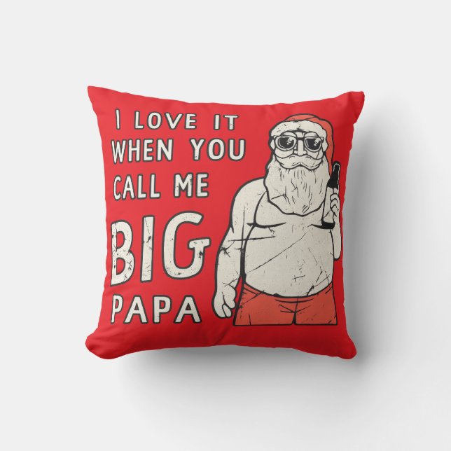 I love it when you call me big papa cushion (Front)
