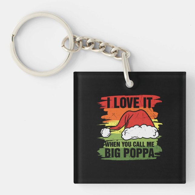 I Love It When You Call Me Big Poppa Key Ring (Front)