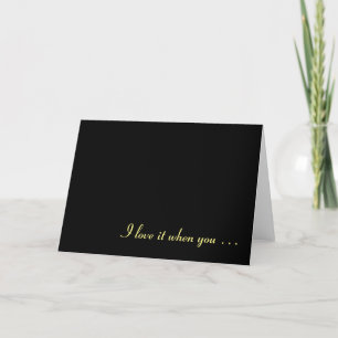 I love it when you …, card
