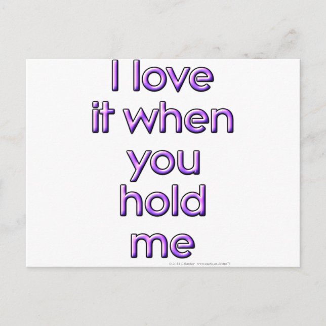 I love it when you hold me postcard (Front)