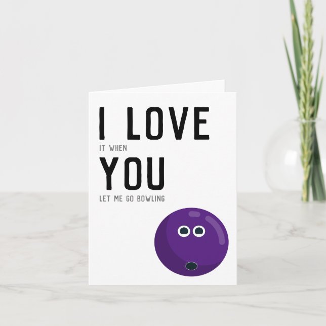 "I love it when you let me go bowling" | Purple Card (Front)