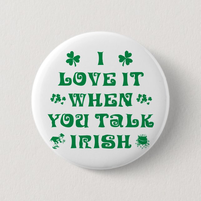I Love It When You Talk Irish 6 Cm Round Badge (Front)
