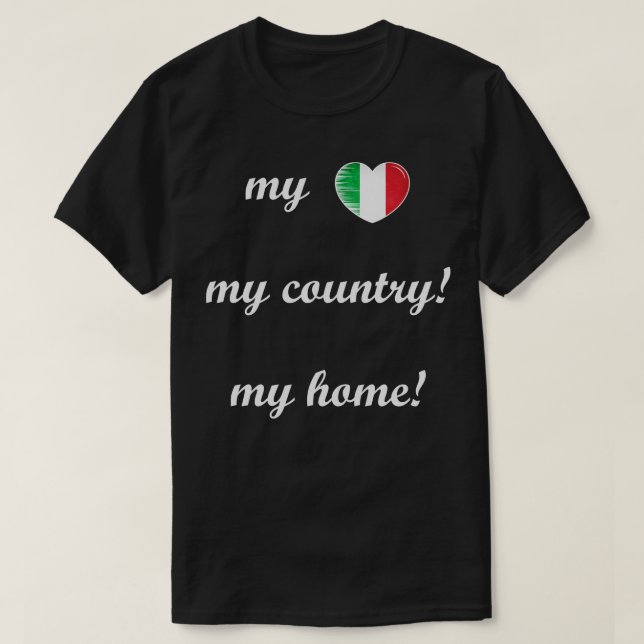 I Love Italy My Home My Country 10 T-Shirt (Design Front)