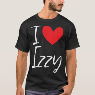 I Love Izzy Name Personalised Girl Woman BFF Frien T-Shirt