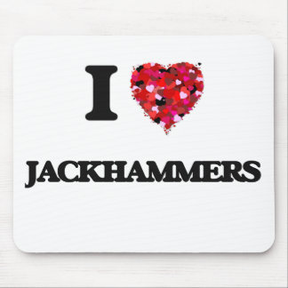 I Love Jackhammers Mouse Pad