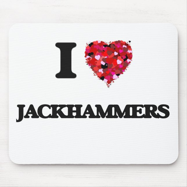 I Love Jackhammers Mouse Pad (Front)