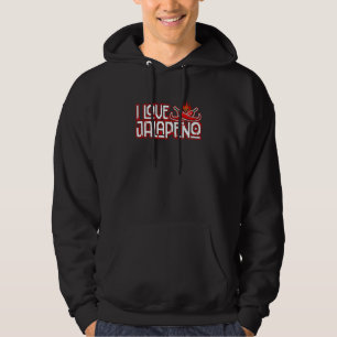 I Love Jalapeno Spicy Food Chilli Mexican Cinco De Hoodie