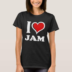 I Love Jam I Heart T-Shirt