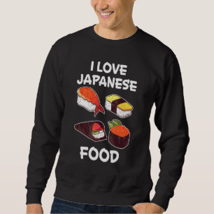 I Love Japanese Food Japanese Kitchen Japan Rice F Sweatshirt