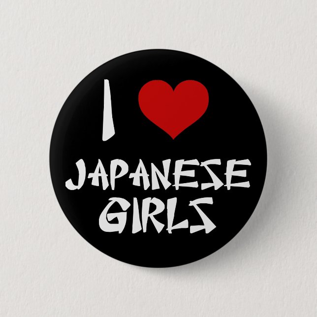 I Love Japanese Girls 6 Cm Round Badge (Front)