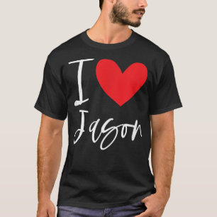 I Love Jason Name Personalised Boy Man BFF Friend T-Shirt