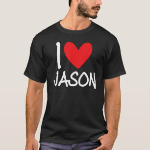 I Love Jason Name Personalised Men Guy BFF Friend  T-Shirt