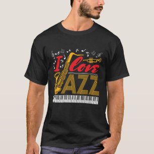 I Love Jazz Music Musician  T-Shirt