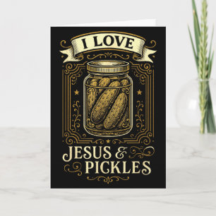 I Love Jesus & Pickles - Funny Christian Humor Card