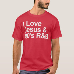 I Love Jesus and 90s RB Funny Religious Music Love T-Shirt