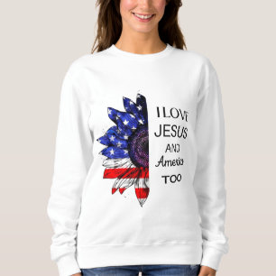 I Love Jesus and America Too Sweatshirt