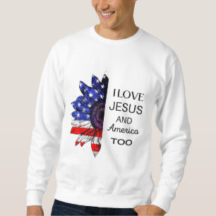 I Love Jesus and America Too Sweatshirt