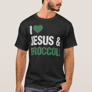 I Love Jesus And Broccoli Lover Funny Vegetable Ve T-Shirt