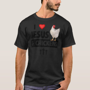 I Love Jesus and Chickens Rooster Christian Farm A T-Shirt