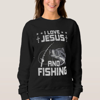 I Love Jesus And Fishing Fly Fishing Sweatshirt