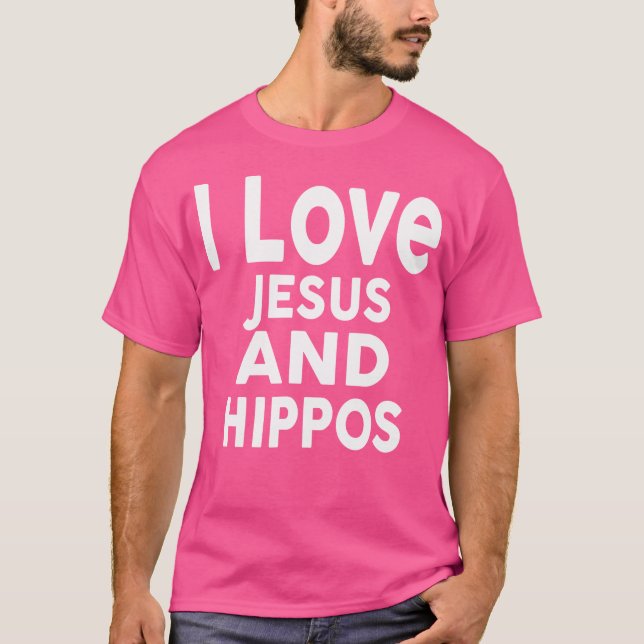 I Love Jesus And Hippos Funny Hippo T-Shirt (Front)