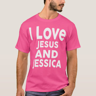 I Love Jesus And Jessica Name Jessica T-Shirt